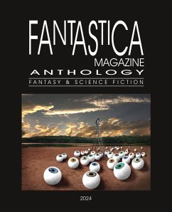 Fantastica Magazine Anthology (eBook, ePUB) - PlusArt, Cristian; Balan, Cornel; Gurgu, Costi; Carstoiu, Cristian; Cosma, Dan Marius; Ninoiu, Daniel Tudor; "Piscu", Dan Popescu; Dumitru, Daniel Cristian; Alzner, Diana; Boggs, Erin Melyssa; Lazar, George; Lozinschi, Adina; Gyorgy, Gyorfi-Deak; Lascu, Ioan; Bradiceni, Ion Popescu; Cotelin, Issabela; Dabrowski, Krzysztof T.; Andreasen, Liana; Macovei, Lilioara; Merisca, Lucian; Mirescu, Marian; Dichisan, Marius; Margu, Ana Cristina; Cranta, Mihai; Dumbrava, Mihai Cristian; Badut, Mircea; Goga, 