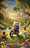 Squeak's Incredible Adventures (eBook, ePUB) Squeak's Incredible Adventures (eBook, ePUB)