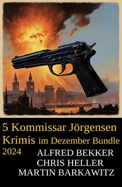 5 Kommissar Jörgensen Krimis im Dezember Bundle 2024 (eBook, ePUB) - Bekker, Alfred; Barkawitz, Martin; Heller, Chris