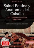 Salud Equina y Anatomía del Caballo: Guía Completa de Cuidados Veterinarios (eBook, ePUB)