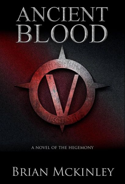 Ancient Blood: A Novel of the Hegemony (Hegemony Trilogy) (eBook, ePUB)