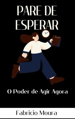 Cover Pare de Esperar: O Poder de Agir Agora (eBook, ePUB)