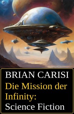 Die Mission der Infinity: Science Fiction (eBook, ePUB) - Carisi, Brian