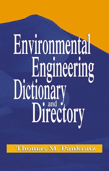 Environmental Engineering Dictionary and Directory (eBook, ePUB) Environmental Engineering Dictionary and Directory (eBook, ePUB)