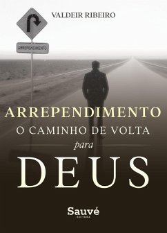 Arrependimento: O Caminho de Volta Para Deus (eBook, ePUB) - Ribeiro, Valdeir