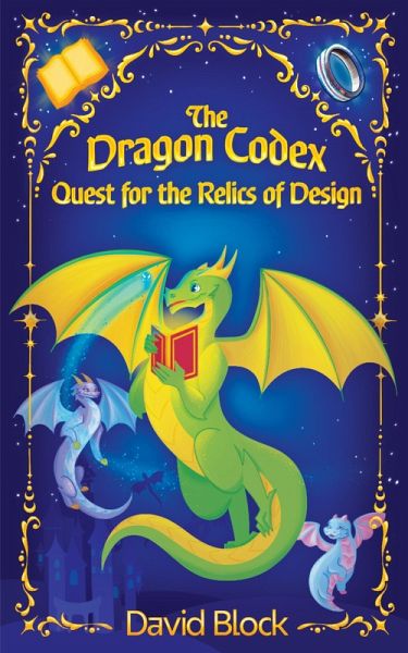 The Dragon Codex: Quest for the Relics of Design (eBook, ePUB) The Dragon Codex: Quest for the Relics of Design (eBook, ePUB)