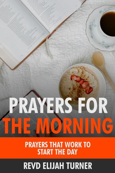 Prayers for the Morning: Prayers that Work to Start the Day (eBook, ePUB)