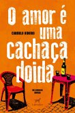 O amor é uma cachaça doida (eBook, ePUB) O amor é uma cachaça doida (eBook, ePUB)