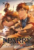 I Parry Everything: What Do You Mean I'm the Strongest? I'm Not Even an Adventurer Yet! Volume 8 (eBook, ePUB) I Parry Everything: What Do You Mean I'm the Strongest? I'm Not Even an Adventurer Yet! Volume 8 (eBook, ePUB)
