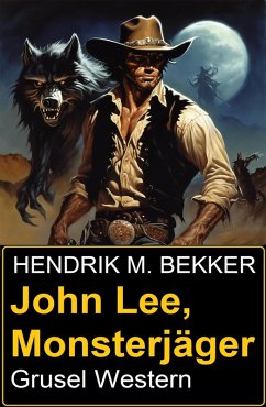 Cover John Lee, Monsterjäger: Grusel Western (eBook, ePUB)