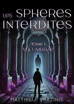 Les Sphères Interdites Tome 1 : Via Umbrae (eBook, ePUB) - Vrazinis, Matthieu