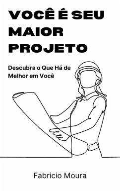 Cover Você É Seu Maior Projeto: Descubra o Que Há de Melhor em Você (eBook, ePUB)