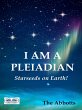 I Am A Pleiadian - Starseeds On Earth... - Bild 1