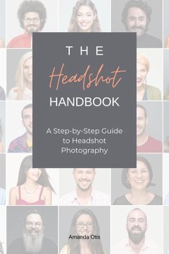 The Headshot Handbook: A Step-by-Step Guide to Headshot Photography (eBook, ePUB) - Otis, Amanda