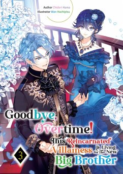 Cover Goodbye, Overtime! This Reincarnated Villainess Is Living for Her New Big Brother Volume 3 (eBook, ePUB)