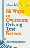 50 Ways to Overcome Driving Test Nerves (eBook, ePUB) 50 Ways to Overcome Driving Test Nerves (eBook, ePUB)