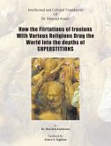 How the Flirtations of Iranians With Various Religions Drag the World Into the depths of SUPERSTITIONS (eBook, ePUB)