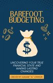 Barefoot Budgeting: Uncovering Your True Financial State and Making Lasting Changes (eBook, ePUB) Barefoot Budgeting: Uncovering Your True Financial State and Making Lasting Changes (eBook, ePUB)