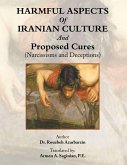 HARMFUL ASPECTS Of IRANIAN CULTURE And Proposed Cures (Narcissisms and Deceptions) (eBook, ePUB)