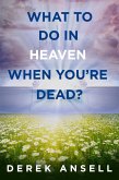 What to do in Heaven when you're Dead? (eBook, ePUB)