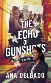 The Echo of Gunshots (eBook, ePUB) The Echo of Gunshots (eBook, ePUB)