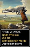 Tjade Winkels und die ostfriesischen Morde: Ostfrieslandkrimi (eBook, ePUB) Tjade Winkels und die ostfriesischen Morde: Ostfrieslandkrimi (eBook, ePUB)
