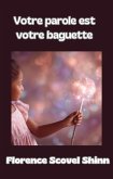 Votre parole est votre baguette (traduit) (eBook, ePUB) Votre parole est votre baguette (traduit) (eBook, ePUB)