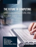 The Future of Computing: Ubiquitous Applications and Technologies (eBook, ePUB) The Future of Computing: Ubiquitous Applications and Technologies (eBook, ePUB)