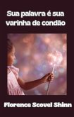 Sua Palavra é Sua Varinha de Condão (traduzido) (eBook, ePUB) Sua Palavra é Sua Varinha de Condão (traduzido) (eBook, ePUB)