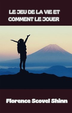 Le jeu de la vie et comment le jouer (traduit) (eBook, ePUB) - Scovel Shinn, Florence