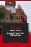 Dallas Travel Guide: A Comprehensive Guide to Dallas, USA (eBook, ePUB) Dallas Travel Guide: A Comprehensive Guide to Dallas, USA (eBook, ePUB)