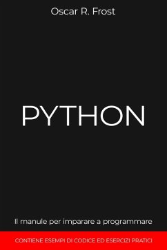 Cover Python: Il Manuale per Imparare a Programmare. Contiene Esempi di Codice ed Esercizi Pratici. (eBook, ePUB)