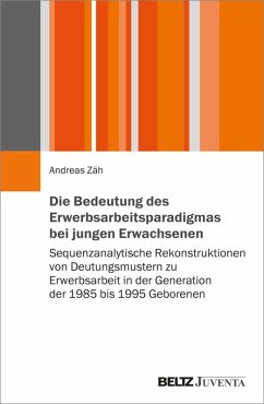 Die Bedeutung des Erwerbsarbeitsparadigmas bei jungen Erwachsenen (eBook, ePUB) Cover Die Bedeutung des Erwerbsarbeitsparadigmas bei jungen Erwachsenen (eBook, ePUB)