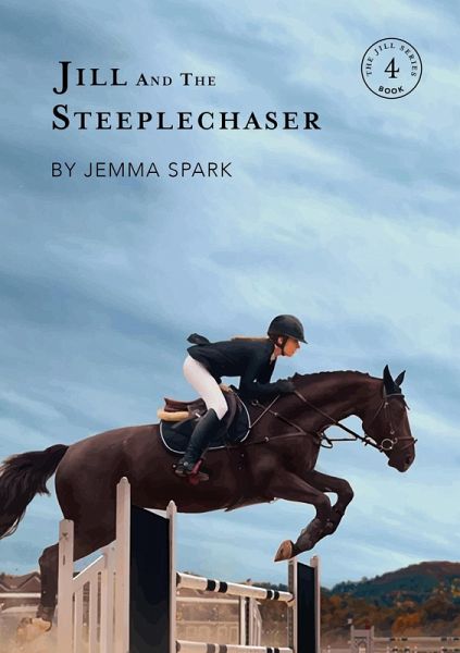 Jill and the Steeplechaser (Jill Series, #4) (eBook, ePUB) Jill and the Steeplechaser (Jill Series, #4) (eBook, ePUB)