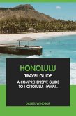 Honolulu Travel Guide: A Comprehensive Guide to Honolulu, Hawaii (eBook, ePUB)