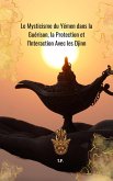 Le Mysticisme du Yémen dans la Guérison, la Protection et l'Interaction Avec les Djinn (eBook, ePUB)