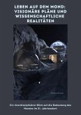 Leben auf dem Mond: Visionäre Pläne und wissenschaftliche Realitäten (eBook, ePUB) Leben auf dem Mond: Visionäre Pläne und wissenschaftliche Realitäten (eBook, ePUB)