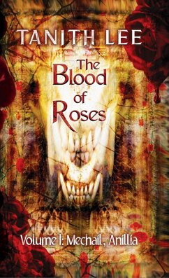 The Blood of Roses (Volume 1: Mechail, Anillia) (eBook, ePUB) - Lee, Tanith