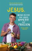 Jesus, meine Küche und unser Appetit auf Frieden (eBook, ePUB) Jesus, meine Küche und unser Appetit auf Frieden (eBook, ePUB)