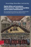 Digitale Edition und vormoderner Parlamentarismus / Digital Scholarly Edition and Pre-modern Parliamentarism (eBook, PDF)