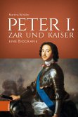 Peter I. - Zar und Kaiser (eBook, PDF) Peter I. - Zar und Kaiser (eBook, PDF)
