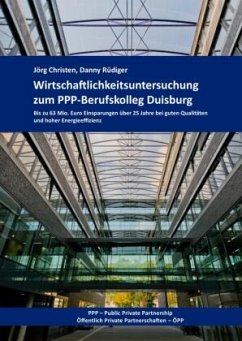 Wirtschaftlichkeitsuntersuchung zum PPP-Berufskolleg Duisburg Wirtschaftlichkeitsuntersuchung zum PPP-Berufskolleg Duisburg