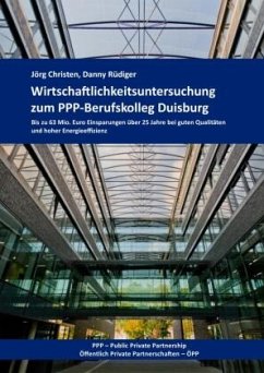 Wirtschaftlichkeitsuntersuchung zum PPP-Berufskolleg Duisburg Wirtschaftlichkeitsuntersuchung zum PPP-Berufskolleg Duisburg