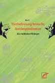 Tierbefreiung braucht Antikapitalismus Tierbefreiung braucht Antikapitalismus