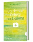 Stärkende Gebete zur Heilung Stärkende Gebete zur Heilung