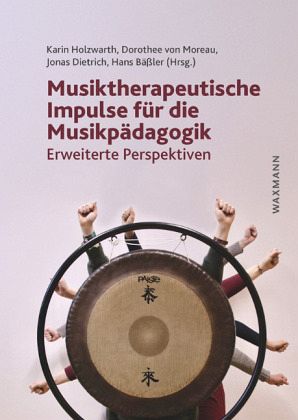 Musiktherapeutische Impulse für die Musikpädagogik Musiktherapeutische Impulse für die Musikpädagogik