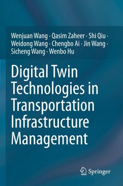 Digital Twin Technologies in Transportation Infrastructure Management - Wang, Wenjuan;Zaheer, Qasim;Qiu, Shi