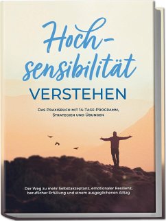 Cover Hochsensibilität verstehen - Das Praxisbuch mit 14-Tage-Programm, Strategien und Übungen: Der Weg zu mehr Selbstakzeptanz, emotionaler Resilienz, beruflicher Erfüllung und einem ausgeglichenen Alltag