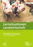 Lösungen zu 60064 Lernsituationen Landwirtschaft, Landwirt/-in Band 3 - Tierische Erzeugung Lösungen zu 60064 Lernsituationen Landwirtschaft, Landwirt/-in Band 3 - Tierische Erzeugung