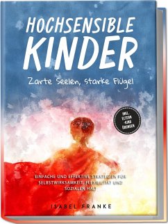 Cover Hochsensible Kinder: Zarte Seelen, starke Flügel - Eine 7-tägige gemeinsame Reise zu besserem Selbstverständnis, Selbstregulation, Empathie, Achtsamkeit und Verbundenheit - inkl. Eltern-Kind Übungen
